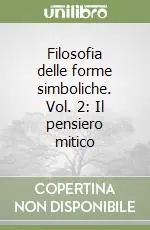 Novità Filosofia delle forme simboliche. Vol. 2 Il pensiero mitico