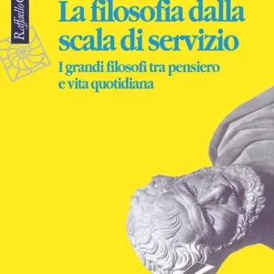 Sconto La filosofia dalla scala di servizio. I grandi filosofi tra pensiero e vita quotidiana
