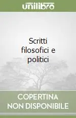 Scritti filosofici e politici Must-Have