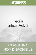 Teoria critica. Vol. 2 Esclusivo