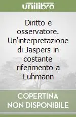 Diritto e osservatore. Un‘interpretazione di Jaspers in costante riferimento a Luhmann Ultimissimo Modello