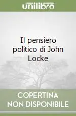 Il pensiero politico di John Locke Offerta Del Giorno