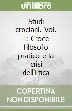 Consegna Rapida Studi crociani. Vol. 1 Croce filosofo pratico e la crisi dell‘Etica