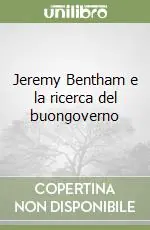 Jeremy Bentham e la ricerca del buongoverno A Buon Prezzo