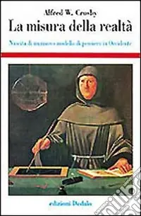 La misura della realtà. Nascita di un nuovo modello di pensiero in Occidente Più Venduto