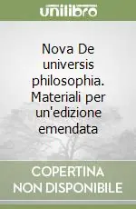 Ordina Subito Nova De universis philosophia. Materiali per un‘edizione emendata