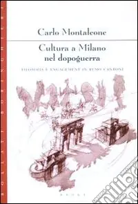 Offerta Lampo Cultura a Milano nel dopoguerra. Filosofia e engagement in Remo Cantoni