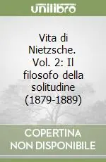 Vita di Nietzsche. Vol. 2 Il filosofo della solitudine (1879-1889) Super Prezzo