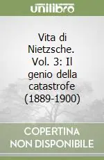Nuova Collezione Vita di Nietzsche. Vol. 3 Il genio della catastrofe (1889-1900)