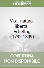 Vita, natura, libertà. Schelling (1795-1809) Sconto