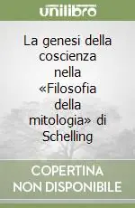 La genesi della coscienza nella «Filosofia della mitologia» di Schelling Occasione