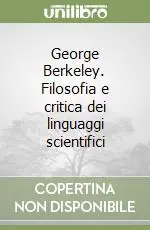 Scelto Dai Clienti George Berkeley. Filosofia e critica dei linguaggi scientifici