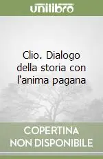 Prezzo Conveniente Clio. Dialogo della storia con l‘anima pagana