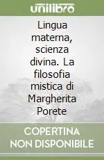Ultima Occasione Lingua materna, scienza divina. La filosofia mistica di Margherita Porete