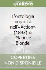 L‘ontologia implicita nell‘«Action» (1893) di Maurice Blondel Prezzo Basso