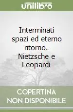 Interminati spazi ed eterno ritorno. Nietzsche e Leopardi Ultimissimo Modello