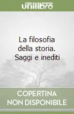 La filosofia della storia. Saggi e inediti Acquista Ora