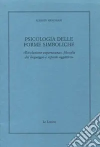 Psicologia delle forme simboliche. «Rivoluzione copernicana», filosofia del linguaggio e «Spirito oggettivo» Offerta Lampo