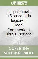 Ordina Subito La qualità nella «Scienza della logica» di Hegel. Commento al libro I, sezione I