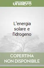 L‘energia solare e l‘idrogeno Nuova Collezione