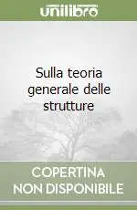 Sulla teoria generale delle strutture Acquista Ora