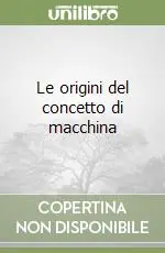 Direttamente Dal Produttore Le origini del concetto di macchina