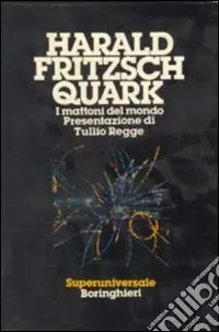 Quark. I mattoni del mondo Ultimissimo Modello