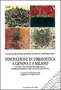 Innovazione in urbanistica a Genova e a Milano. Sperimentazione, progettualità e regole contrattuali Miglior Prezzo