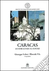 Caracas. Memorias para el futuro. Ediz. spagnola e inglese Non Perdere