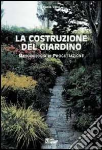 Occasione Imperdibile La costruzione del giardino. Metodologia di progettazione