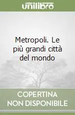 Metropoli. Le più grandi città del mondo Ultime Pezzi