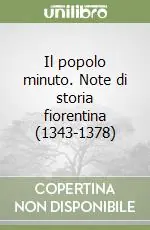 Il popolo minuto. Note di storia fiorentina (1343-1378) Più Venduto