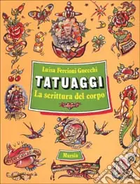 Tatuaggi. La scrittura del corpo Prezzo Ridotto