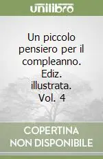 Un piccolo pensiero per il compleanno. Ediz. illustrata. Vol. 4 Reso Gratuito