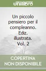 Un piccolo pensiero per il compleanno. Ediz. illustrata. Vol. 2 Offerta Speciale