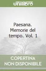 Ultime Pezzi Paesana. Memorie del tempo. Vol. 1