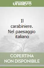 Il carabiniere. Nel paesaggio italiano Popolare