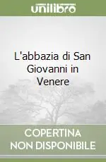 L‘abbazia di San Giovanni in Venere Offerta