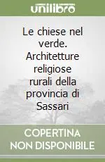 Direttamente Dal Produttore Le chiese nel verde. Architetture religiose rurali della provincia di Sassari