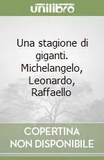 Must-Have Una stagione di giganti. Michelangelo, Leonardo, Raffaello