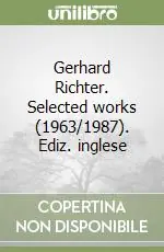 Gerhard Richter. Selected works (1963/1987). Ediz. inglese Prezzo Ridotto