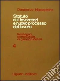 Statuto dei lavoratori e nuovo processo del lavoro. Rassegna di giurisprudenza. Vol. 4 1973 Pagamento Sicuro