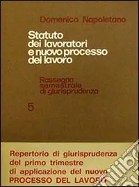 Ordina Subito Statuto dei lavoratori e nuovo processo del lavoro. Rassegna di giurisprudenza. Vol. 5 1973