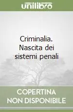 Criminalia. Nascita dei sistemi penali Ultime Pezzi