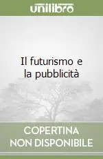 Il futurismo e la pubblicità Promozione Esclusiva