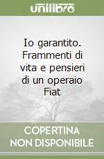 Reso Gratuito Io garantito. Frammenti di vita e pensieri di un operaio Fiat