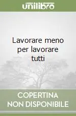 Consegna Rapida Lavorare meno per lavorare tutti