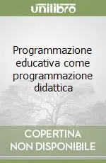 Compra Adesso Programmazione educativa come programmazione didattica