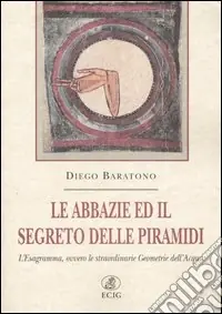 Super Prezzo Le abbazie ed il segreto delle piramidi. L‘Esagramma, ovvero le straordinarie geometrie dell‘acqua