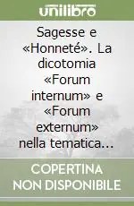 Sagesse e «Honneté». La dicotomia «Forum internum» e «Forum externum» nella tematica del saggio da Montaigne a Méré Occasione